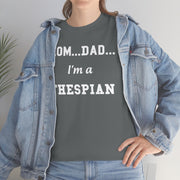Mom, Dad, I'm a Thespian Basic Tee