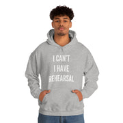 I Can't, I Have Rehearsal Unisex Hoodie