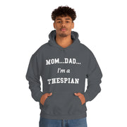 Mom, Dad, I'm a Thespian Unisex Hoodie