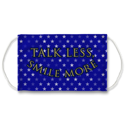 Talk Less, Smile More Face Mask