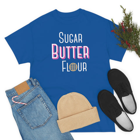 Sugar, Butter, Flour Basic Tee