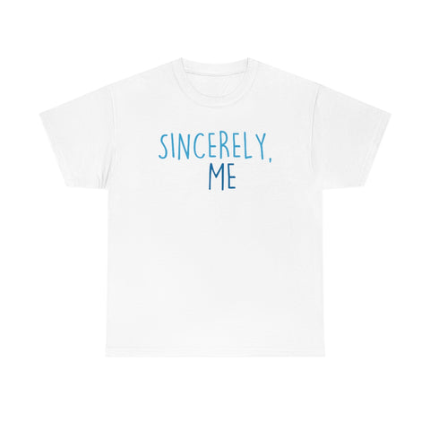 Sincerely, Me Basic Tee