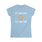 Sucks To Be Me Fitted Tee