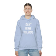 I Can't, I Have Rehearsal Unisex Hoodie
