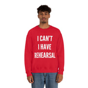 I Can't, I Have Rehearsal Unisex Crewneck