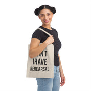 I Can't, I Have Rehearsal Canvas Tote