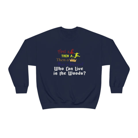 Who Can Live in the Woods Unisex Crewneck